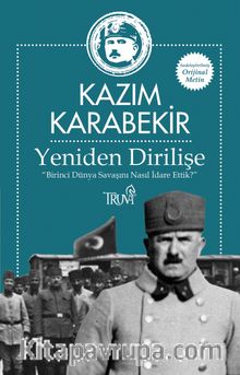 Yeniden Dirilişe & Birinci Dünya Savaşını Nasıl İdare Ettik? - Kazım Karabekir