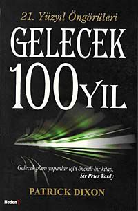 21. Yüzyıl Öngörüleri Gelecek 100 Yıl