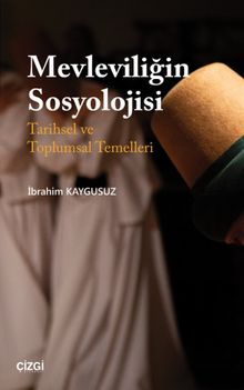 Mevleviliğin Sosyolojisi & Tarihsel ve Toplumsal Temelleri