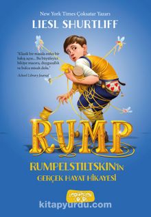 Rump - Rumpelstiltskin'in Gerçek Hayat Hikayesi - Lıesl Shurtliff