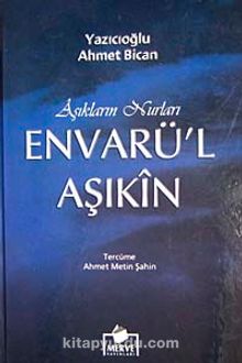 Aşıkların Nurları Envarü'l Aşıkin (Ciltli İthal Kağıt) - Ahmed Bican Yazıcıoğlu