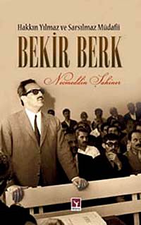 Hakkın Yılmaz ve Sarsılmaz Müdafii Bekir Berk