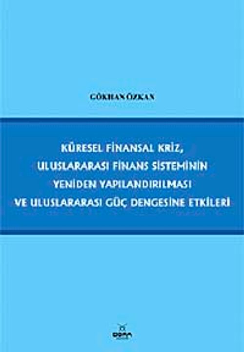 Küresel Finansal Kriz, Uluslararası Finans Sisteminin Yeniden Yapılandırılması ve Uluslararası Güç Dengesine Etkileri
