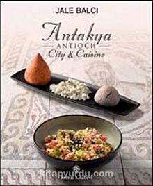Antakya Antioch & City-Cuisine (İngilizce)