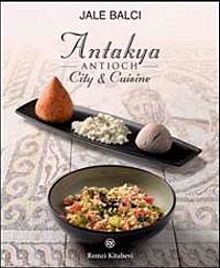Antakya Antioch & City-Cuisine (İngilizce)