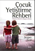 Çocuk Yetiştirme Rehberi & Modern Ailelerin Başucu Kitabı