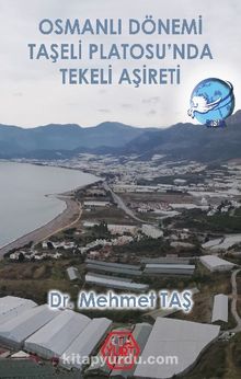 Osmanlı Dönemi Taşeli Platosu’nda Tekeli Aşireti - Mehmet Taş