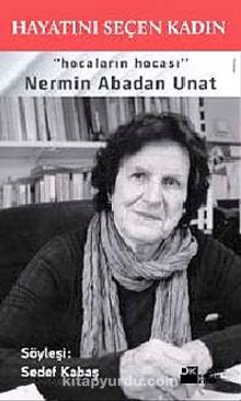 Hayatını Seçen Kadın & Hocaların Hocası Nermin Abadan Unat