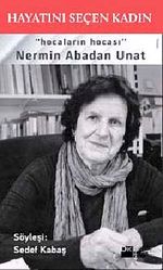 Hayatını Seçen Kadın & Hocaların Hocası Nermin Abadan Unat