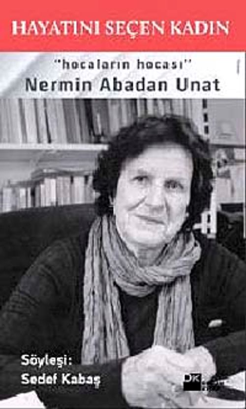 Hayatını Seçen Kadın & Hocaların Hocası Nermin Abadan Unat