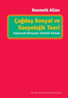 Çağdaş Sosyal ve Sosyolojik Teori: Toplumsal Dünyaları Görünür Kılmak