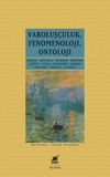 Varoluş&ccedil;uluk-Fenomenoloji-Ontoloji