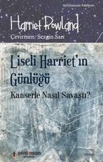 Liseli Harriet'ın Günlüğü & Kanserle Nasıl Savaştı?