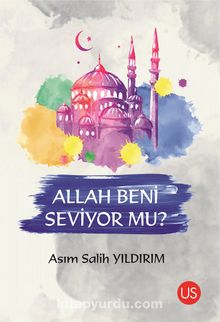 Allah Beni Seviyor mu? - Asım Salih  Yıldırım