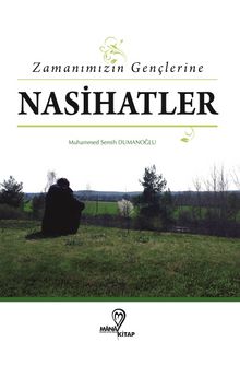 Zamanımızın Gençlerine Nasihatlar - Muhammed Semih Dumanoğlu