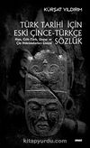 Türk Tarihi İçin Eski Çince-Türkçe Sözlük & Hun, Gök-Türk, Uygur ve Çin Hükümdarı Listesi