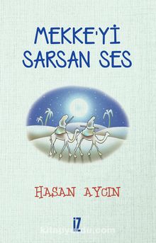 Mekke’yi Sarsan Ses - Hasan Aycın