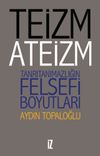 Teizm ve Ateizm & Tanrıtanımazlığın Felsefi Boyutları