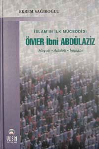 İslam'ın İlk Müceddidi Ömer İbni Abdülaziz & Hayatı Adaleti İnkılabı