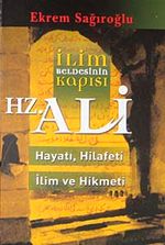 İlim Beldesinin Kapısı Hz. Ali & hayatı, Hilafeti, İlim ve Hikmeti