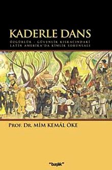 Kaderle Dans & Özgürlük - Güvenlik Kıskacındaki Latin Amerika'da Kimlik Sorunsalı