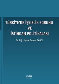 Türkiye'de İşsizlik Sorunu ve İstihdam Politikaları