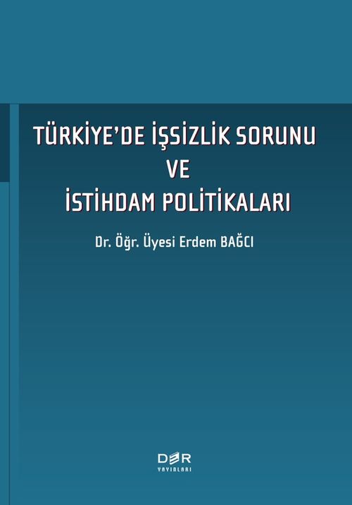 Türkiye'de İşsizlik Sorunu ve İstihdam Politikaları