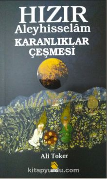 Hızır Aleyhisselam & Karanlıklar Çeşmesi - Ali Toker