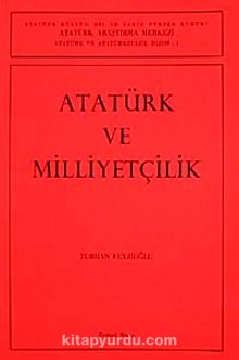 Atatürk ve Milliyetçilik / Turhan Feyizoğlu