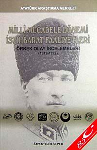 Milli Mücadele Dönemi İstihbarat Faaliyetleri & Örnek Olay İncelemeleri (1919-1922)
