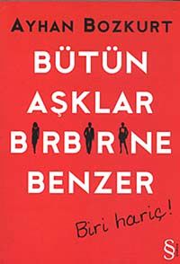 Bütün Aşklar Birbirine Benzer - Biri Hariç!