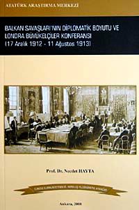 Balkan Savaşları'nın Diplomatik Boyutu ve Londra Büyükelçiler Konferansı & 17 Aralık 1912-11 Ağustos 1913