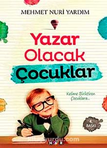 Yazar Olacak Çocuklar - Mehmet Nuri Yardım