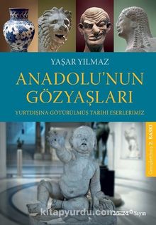 Anadolu'nun Gözyaşları & Yurtdışına Götürülmüş Tarihi Eserlerimiz