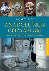 Anadolu'nun Gözyaşları & Yurtdışına Götürülmüş Tarihi Eserlerimiz