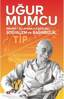 Mehmet Ali Aybar İle Söyleşi Sosyalizm ve Bağımsızlık - Uğur Mumcu