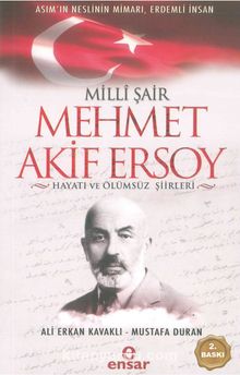 Milli Şair Mehmet Akif Ersoy Hayatı ve Ölümsüz Şiirleri - Ali Erkan Kavaklı