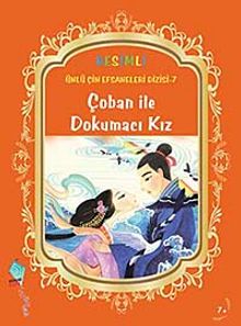 Çoban ile Dokumacı Kız / Resimli Ünlü Çin Efsaneleri Dizisi-7