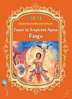 Cennet ile Yeryüzünü Ayıran Pengu / Resimli Ünlü Çin Efsaneleri Dizisi-10