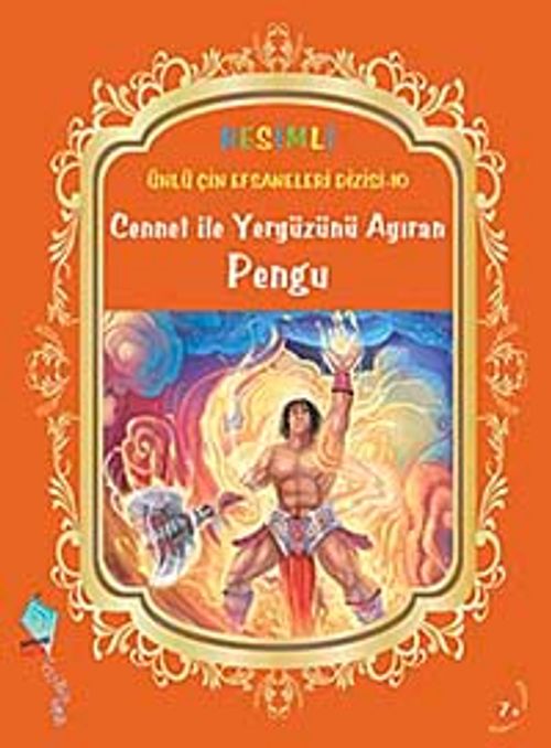 Cennet ile Yeryüzünü Ayıran Pengu / Resimli Ünlü Çin Efsaneleri Dizisi-10
