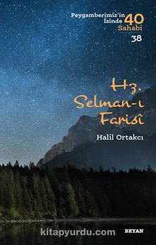 Hz. Selman-ı Farisi (Peygamberimiz'in İzinde 40 Sahabi 38) - Halil  Ortakcı