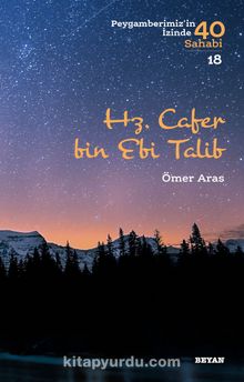 Hz. Cafer bin Ebi Talib (Peygamberimiz'in İzinde 40 Sahabi 18) - Ömer  Aras