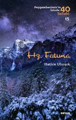 Hz. Fatıma (Peygamberimiz'in İzinde 40 Sahabi 15)
