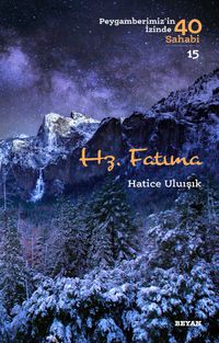 Hz. Fatıma (Peygamberimiz'in İzinde 40 Sahabi 15)