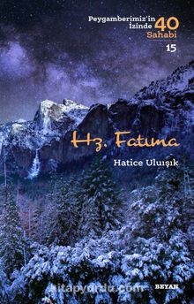 Hz. Fatıma (Peygamberimiz'in İzinde 40 Sahabi 15) - Hatice  Uluışık
