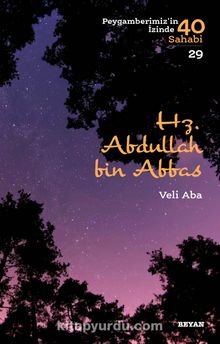 Hz. Abdullah bin Abbas  (Peygamberimiz'in İzinde 40 Sahabi 29) - Veli Aba