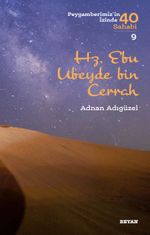 Hz. Ebu Ubeyde bin Cerrah (Peygamberimiz'in İzinde 40 Sahabi 9)
