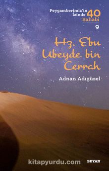 Hz. Ebu Ubeyde bin Cerrah (Peygamberimiz'in İzinde 40 Sahabi 9) - Adnan Adıgüzel