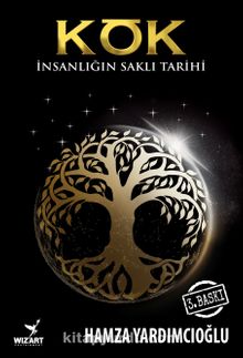 Kök & İnsanlığın Saklı Tarihi - Hamza Yardımcıoğlu