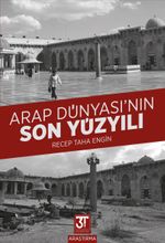 Arap Dünyası'nın Son Yüzyılı